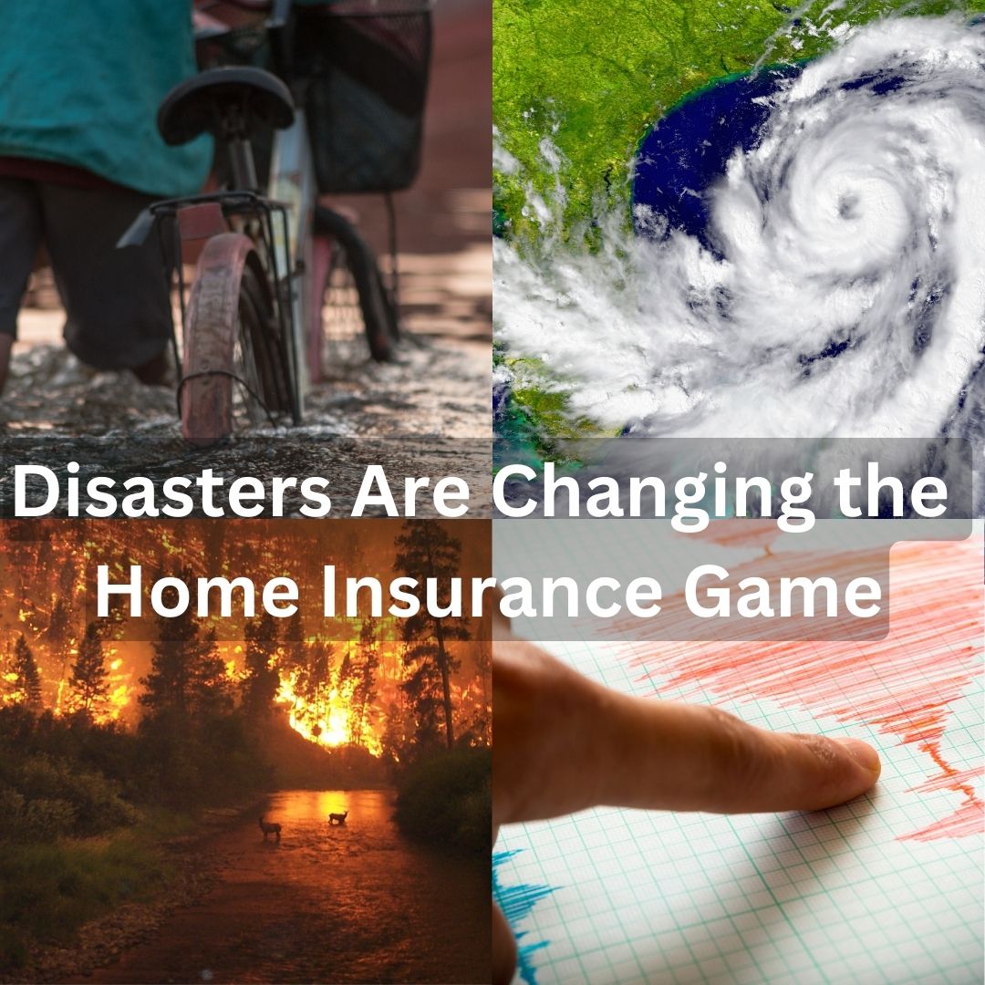Disasters Are Changing The Home Insurance Game