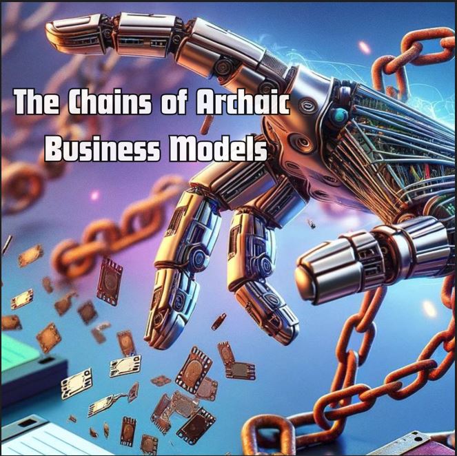 The Chains of Archaic Business Models